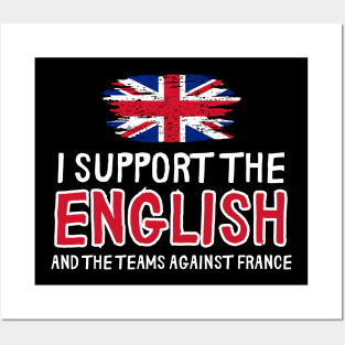 I support the English And The Teams Against France Posters and Art